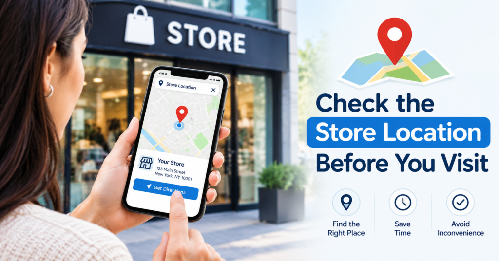 Check the Store Location Before You Visit